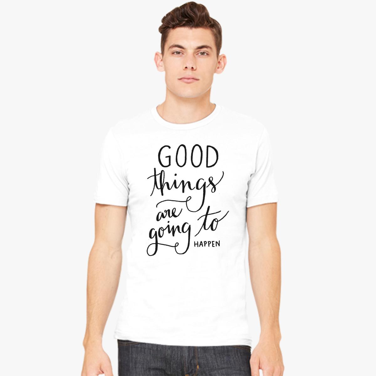 Good Things are going to Happen Men's T-shirt