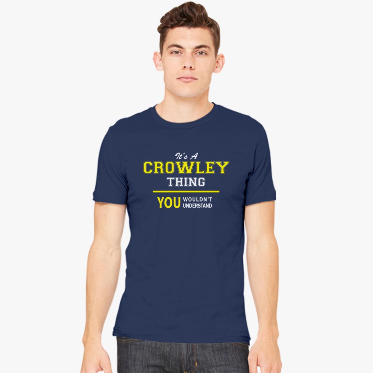 CROWLEY thing you wouldn't understand Men's T-shirt