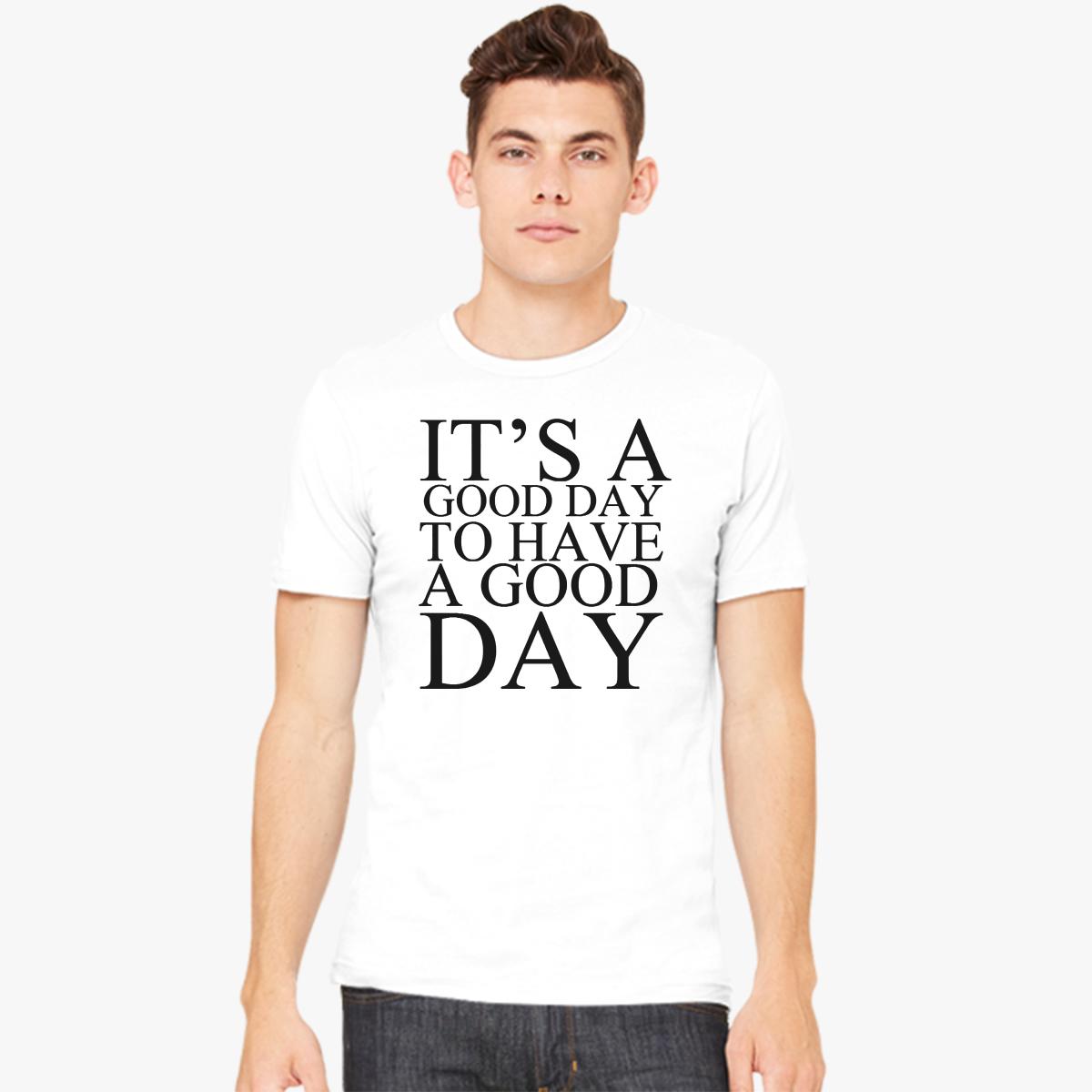 Good Day Quote Men's T-shirt